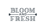 Bloom And Fresh